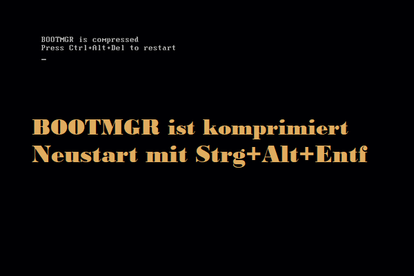 BOOTMGR ist in Windows 10/8/7 komprimiert? Versuchen Sie, es zu beheben!