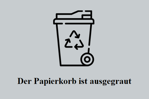 Der Papierkorb ist ausgegraut und Daten wiederherstellen