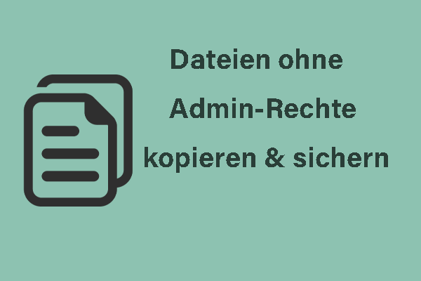 Dateien ohne Administratorrechte kopieren und sichern – so geht’s