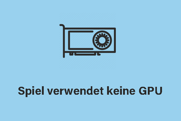Spiel verwendet keine GPU: So lösen Sie es