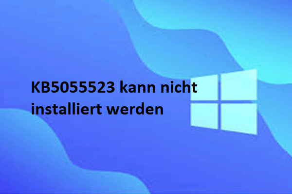 Was tun, wenn KB5055523 nicht installiert werden kann? Hier sind einige Lösungen