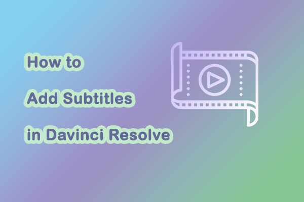 How to Add Subtitles in Davinci Resolve [Two Methods]