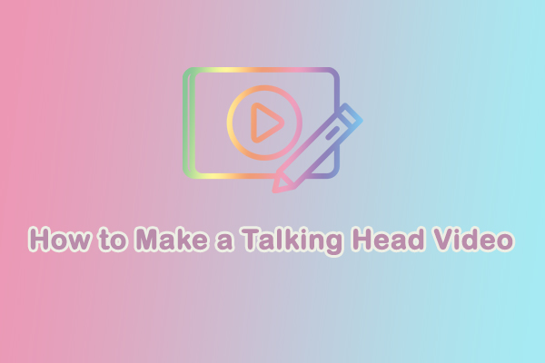 A Complete Guide for Beginners: How to Make a Talking Head Video