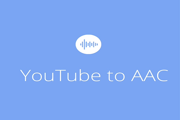 How to Convert YouTube to AAC for Free