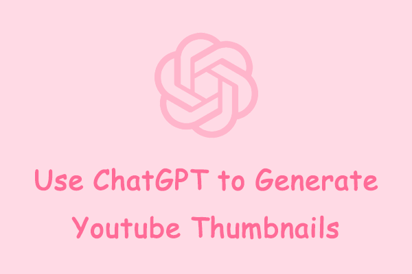 Guide on How to Use ChatGPT to Generate YouTube Thumbnails