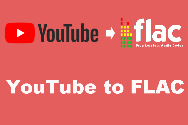 YouTube en FLAC: Comment convertir des vidéos YouTube en FLAC?